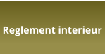 Reglement interieur